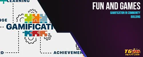 Fun and Games: Gamification in Community Building